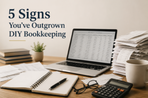 5 Signs You’ve Outgrown DIY Bookkeeping